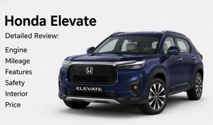 Honda Elevate Detailed Review: Engine, Mileage, Features, Safety and Practicality